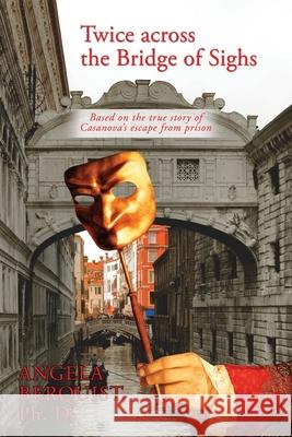 Twice Across the Bridge of Sighs: Based on the True Story of Casanova's Escape From Prison Berquist, Angela 9781956780512 Readersmagnet LLC