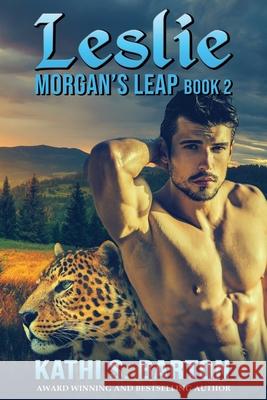 Leslie: Morgan's Leap - Leopards Shapeshifter Romance Kathi S Barton 9781956788037 World Castle Publishing, LLC