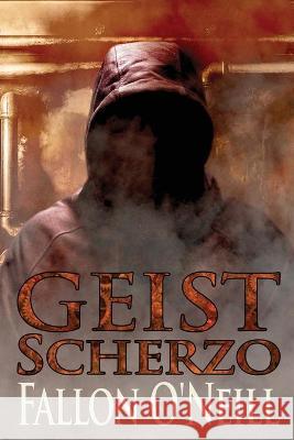 Geist: Scherzo Fallon O'Neill 9781956788143 World Castle Publishing