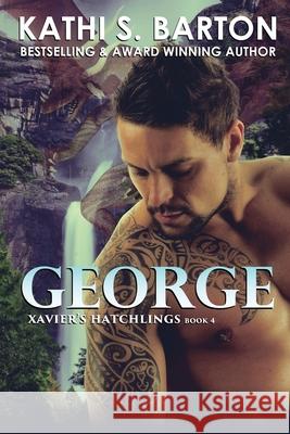 George: Xavier's Hatchlings ― Paranormal Dragon Shifter Romance Barton, Kathi S. 9781956788648