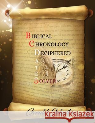 Biblical Chronology Deciphered: BC Dates Solved Gerald Johnston 9781956803372