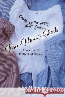 Three-Minute Shorts: A Collection of Really Short Stories John Nieman 9781956803464 Goldtouch Press, LLC