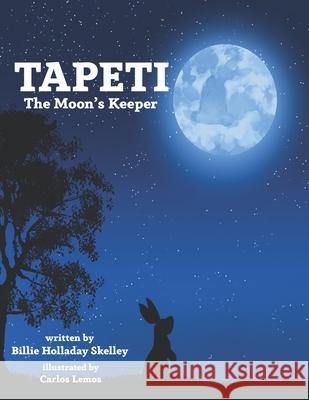 Tapeti: The Moon's Keeper Carlos Lemos Billie Holladay Skelley 9781956806403