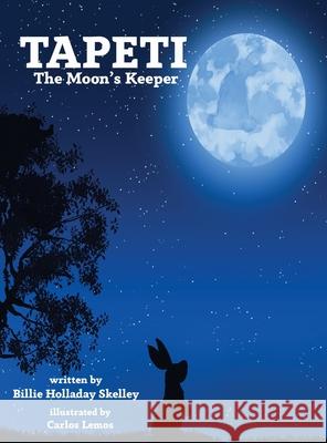 Tapeti: The Moon's Keeper Billie Holladay Skelley Carlos Lemos 9781956806410