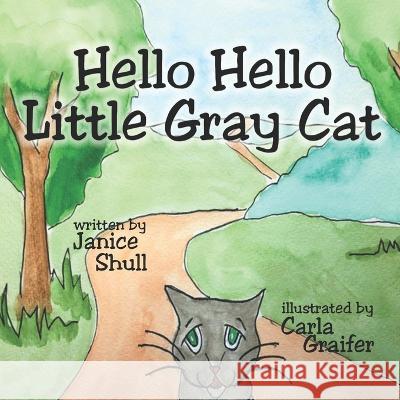 Hello, Hello, Little Gray Cat Janice Shull 9781956806700 Kids Book Press
