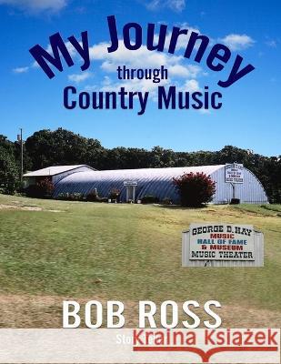 My Journey Through Country Music Bob Ross 9781956806809 Paperback Press