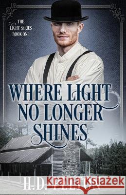 Where Light No Longer Shines H. D. Pelton 9781956806953