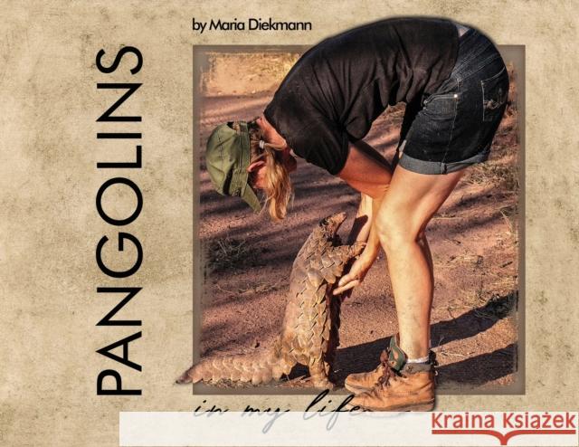 Pangolins in My Life Maria Diekmann   9781956806977 Paperback Press