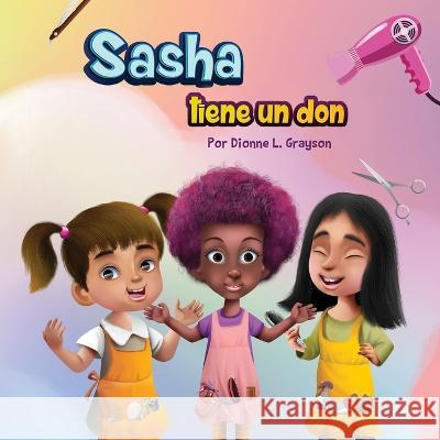 Sasha tiene un don Dionne L Grayson 9781956807080 Publishing by Design!