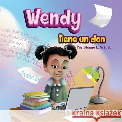 Wendy tiene un don Dionne L Grayson 9781956807103 Publishing by Design!