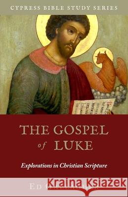 The Gospel of Luke Edmon L. Gallagher 9781956811087 Heritage Christian University