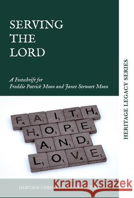 Serving the Lord Heritage Christian University Press 9781956811100