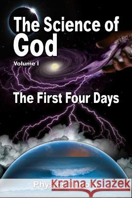 The Science Of God Volume 1: The First Four Days R Lindemann   9781956814248 Aleph Publications Inc