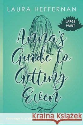 Anna's Guide to Getting Even Laura Heffernan 9781956819137