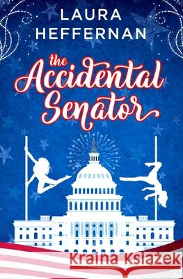 The Accidental Senator Laura Heffernan 9781956819267 Empress Books