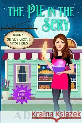 The Pie in the Scry: A small town paranormal cozy mystery Ada Bell 9781956819298 Empress Books