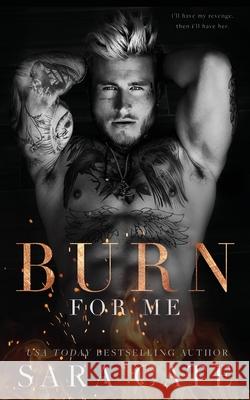 Burn for Me Sara Cate 9781956830057 Sara Cate Books LLC