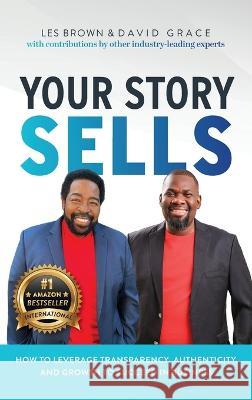 Your Story Sells: My Identity, My Destiny David Grace Les Brown  9781956837155 Made to Change the World Publishing