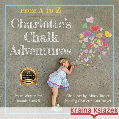 From A to Z, Charlotte's Chalk Adventures Bonnie Daniell Abbey Tucker 9781956837506 Made to Change the World Publishing