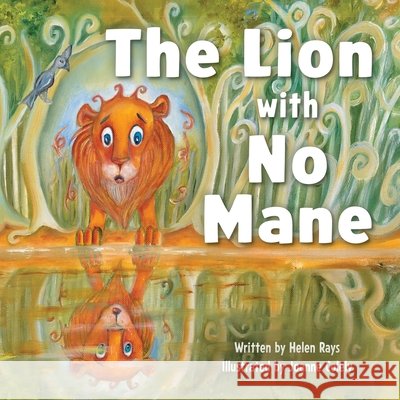 The Lion with No Mane Rays, Helen, Colely, Joanne 9781956837773 Made to Change the World Publishing