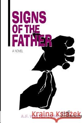 Signs of the Father: A Dana Demeter Mystery #2 A F Whitehouse 9781956843033 Duncan