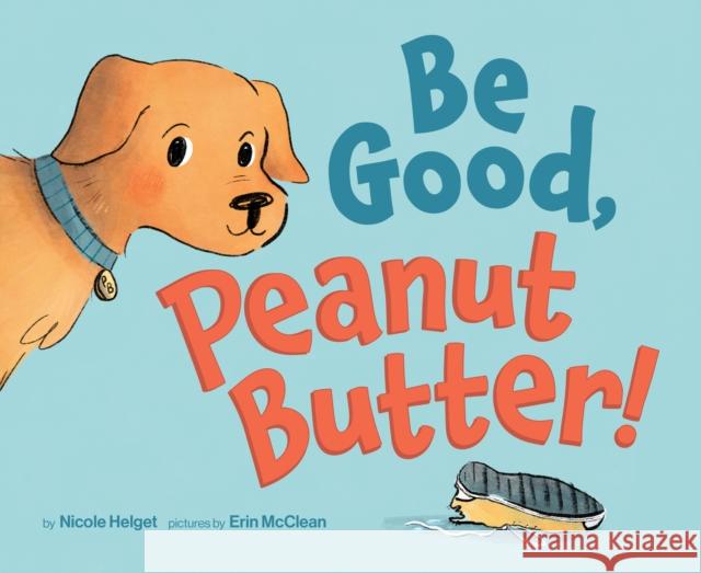 Be Good, Peanut Butter! Nicole Helget 9781956844030