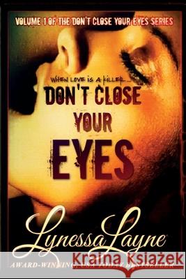 Don't Close Your Eyes: Volume 1 of the Don't Close Your Eyes Series Aj Layne Lynessa Layne 9781956848427