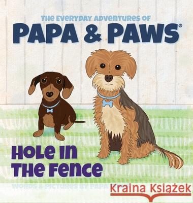 Hole in the Fence Papa Paws, Papa Paws 9781956850000 Happyland Press