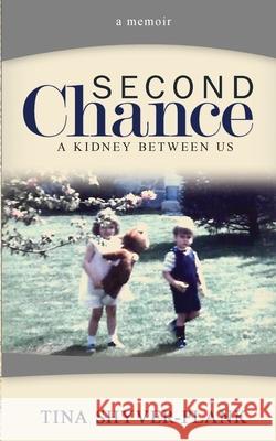 Second Chance: A Kidney Between Us Tina Shyver-Plank 9781956851052 Touchpoint Faith