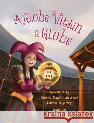 A Globe Within a Globe Demetra Tsavaris-Lecourezos Katerina Tsavaris Marina Saumell 9781956856088 Thewordverve Inc