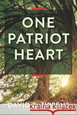 One Patriot Heart David G. Tippens 9781956856118 Thewordverve Inc.