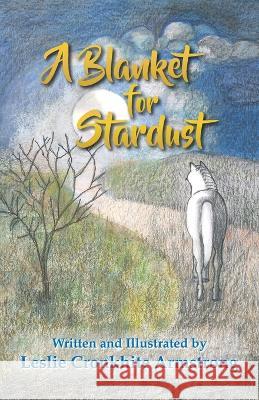 A Blanket for Stardust Leslie Cronkhite Armstrong   9781956856262