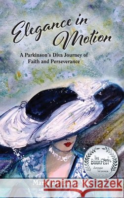 Elegance in Motion: A Parkinson's Diva Journey of Faith and Perseverance Maria D 9781956856545 Thewordverve