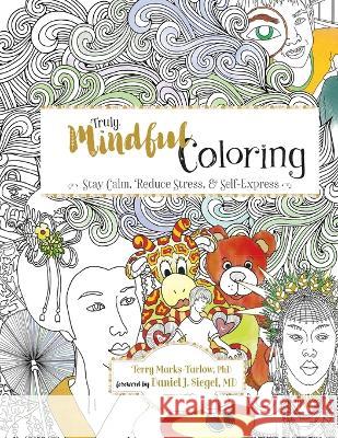 Truly Mindful Coloring Terry Marks-Tarlow 9781956864229