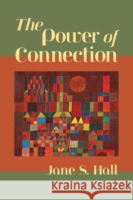 The Power of Connection Jane S Hall 9781956864397