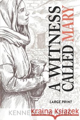 A Witness Called Mary (Large Print Edition) Kenneth Winter   9781956866193 Wildernesslessons