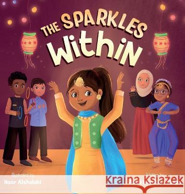 The Sparkles Within: A Festive Children's Book about Finding Your Talents and the Winning Spirit Aditi Wardhan Singh Noor Alshalabi 9781956870039