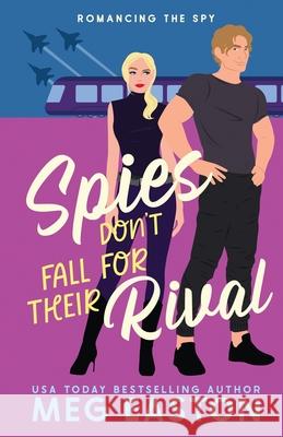 Spies Don't Fall for Their Rival: A Sweet Romantic Comedy Meg Easton 9781956871258