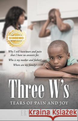 Three W's: Tears of Pain and Joy Ernest Gaines 9781956876659