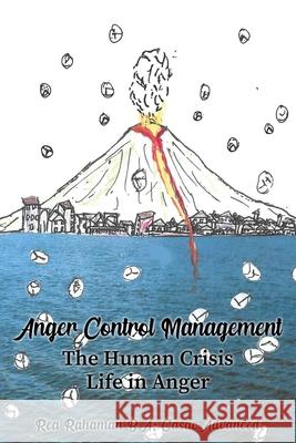 Anger Control Management: The Human Crisis Life in Anger Rea Rahaman 9781956876970 Workbook Press