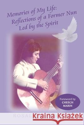 Memories of My Life: Reflections of a Former Nun Led by the Spirit Rosalie G. Robles Elizabeth Ann Atkins 9781956879612