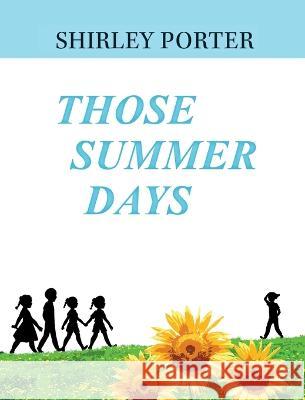 Those Summer Days Shirley L Porter   9781956884098