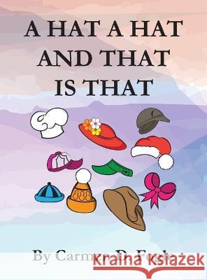 A Hat A Hat And That Is That Camen D Fogle   9781956884111 Imprint Productions Inc
