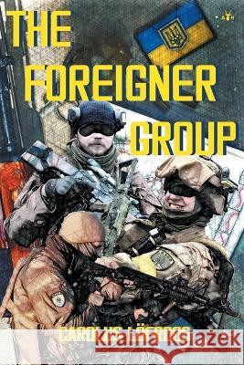 The Foreigner Group Carolus Löfroos 9781956887495 Antelope Hill Publishing