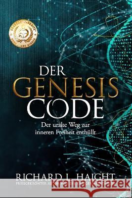 Der Genesis-Code: Der uralte Weg zur inneren Freiheit enthüllt (The Genesis Code) Nathaniel Dasco, Patrick Thiele, Nadine Thiele 9781956889086