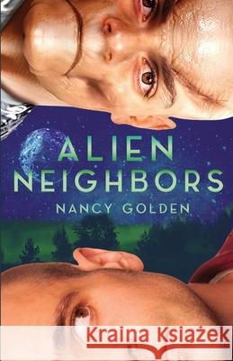 Alien Neighbors Nancy Golden 9781956891010 Golden Cross Ranch LLC