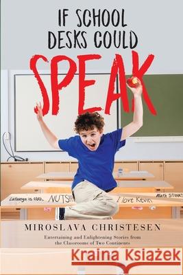 If School Desks Could Speak Miroslava Christesen 9781956896510 Book Vine Press