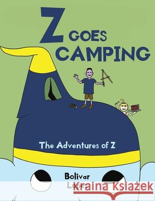 Z Goes Camping: The Adventures of Z Bolivar Lopez 9781956896954 Book Vine Press