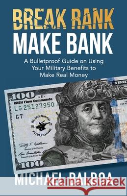 Break Rank, Make Bank Michael G. Balboa 9781956904048 Blacksmith Publishing