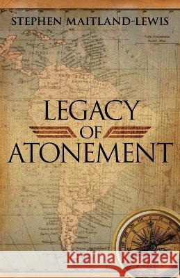 Legacy of Atonement Stephen Maitland-Lewis 9781956906530
